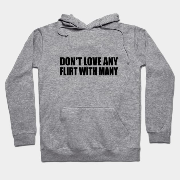 Don't love any flirt with many Hoodie by It'sMyTime